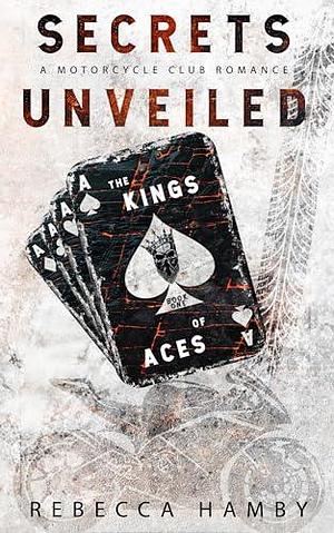 Secrets Unveiled : The Kings Aces Series by Rebecca Hamby, Rebecca Hamby