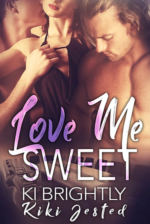 Love Me Sweet by Kiki Jested, Ki Brightly