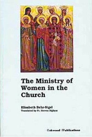 The Ministry Of Women In The Church by Elisabeth Behr-Sigel