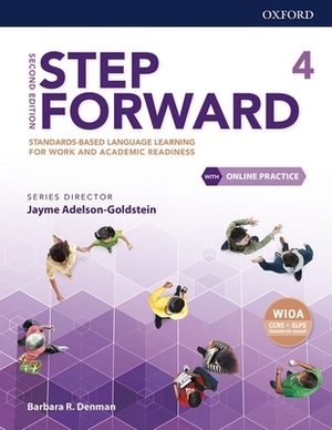 Step Forward Level 4 Student Book with Online Practice: Standards-Based Language Learning for Work and Academic Readiness by Jayme Adelson-Goldstein, Barbara R. Denman