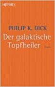 Der Galaktische Topfheiler by Philip K. Dick, Alexander Martin