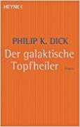 Der Galaktische Topfheiler by Alexander Martin, Philip K. Dick