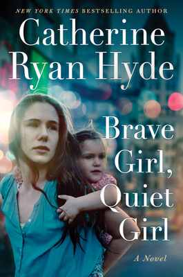 Brave Girl, Quiet Girl by Catherine Ryan Hyde