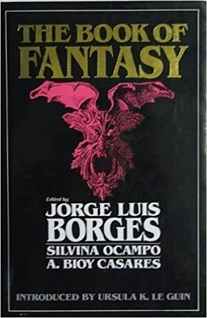 The Book of Fantasy by Adolfo Bioy Casares, Silvina Ocampo, Jorge Luis Borges