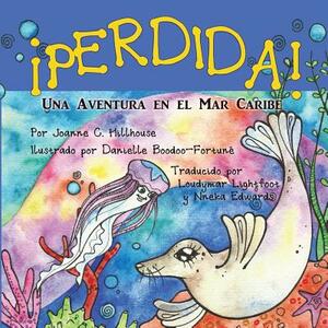 ¡perdida! Una Aventura En El Mar Caribe by Joanne C. Hillhouse