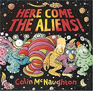 Here Come the Aliens! by Colin McNaughton