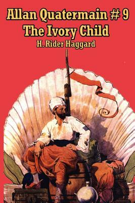 Allan Quatermain #9: The Ivory Child by H. Rider Haggard