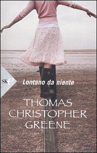 Lontano da niente by Thomas Christopher Greene