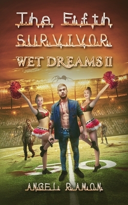 The Fifth Survivor: Wet Dreams 2 by Angel Ramon