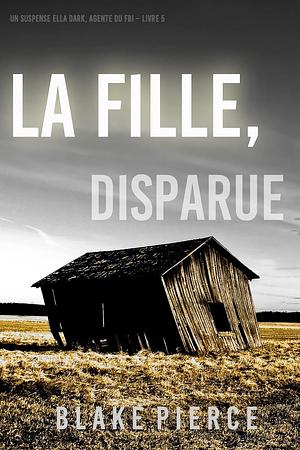 La fille, disparue by Blake Pierce