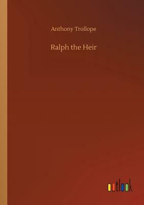 Ralph the Heir by Anthony Trollope