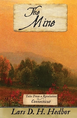 The Mine: Tales From a Revolution - Connecticut by Lars D. H. Hedbor