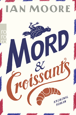 Mord & Croissants by Ian Moore