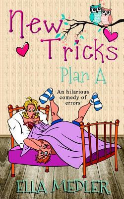 New Tricks: Plan A by Ella Medler