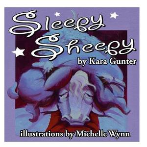 Sleepy Sheepy by Kara M. Gunter