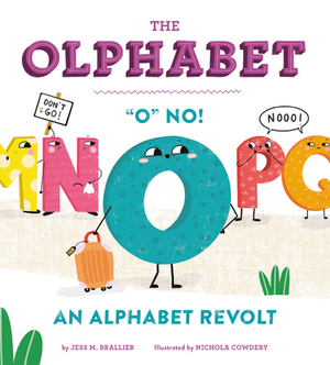 The Olphabet: "o" No! an Alphabet Revolt by Jess M. Brallier