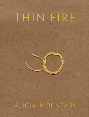Thin Fire by Alicia Mountain