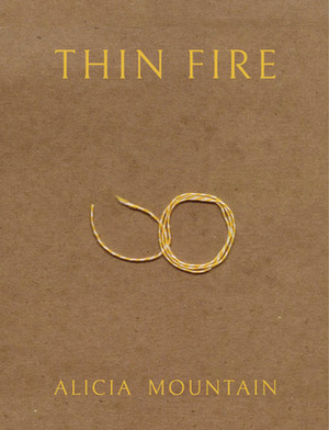 Thin Fire by Alicia Mountain