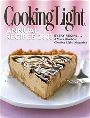 Cooking Light Annual Recipes 2003 by Cooking Light Magazine, Heather Averett