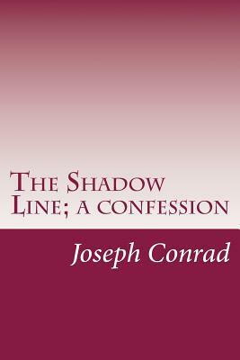 The Shadow Line; a confession by Joseph Conrad