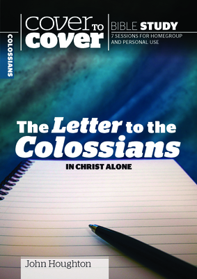 Letter to the Colossians: In Christ Alone by John Houghton