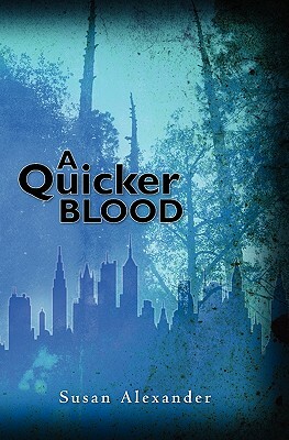 A Quicker Blood by Susan Alexander