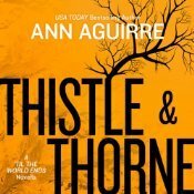 Thistle & Thorne by Ann Aguirre, Lauren Fortgang