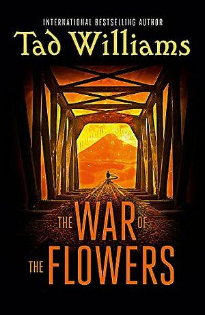 The War of the Flowers by Tad Williams, Tad Williams