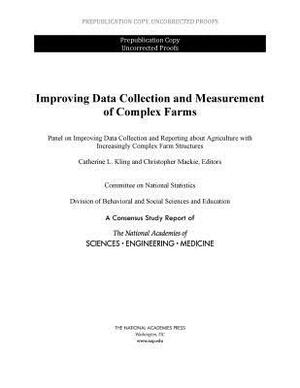 Improving Data Collection and Measurement of Complex Farms by Committee on National Statistics, National Academies of Sciences Engineeri, Division of Behavioral and Social Scienc