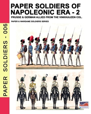 Paper soldiers of Napoleonic era -2: Prusse & German allied from the Vinkhuijzen col. by Luca Stefano Cristini