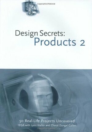 Products 2: 50 Real-life Product Design Projects Uncovered by Cheryl Dangel Cullen, Lynn Haller