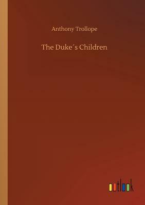 The Duke´s Children by Anthony Trollope