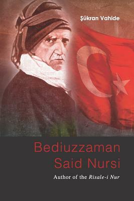 Bediuzzaman Said Nursi: Author of the Risale-i Nur by Sukran Vahide