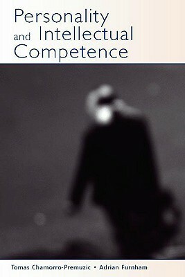 Personality and Intellectual Competence by Tomas Chamorro-Premuzic, Adrian Furnham