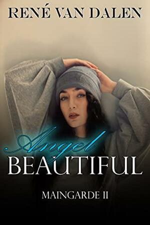 Angel Beautiful (Maingarde #2) by René Van Dalen