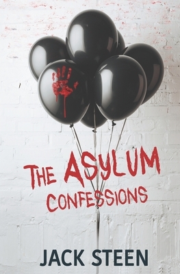 The Asylum Confession by Jack Steen
