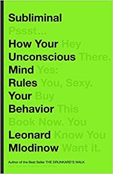 Подсъзнателното: Как подсъзнанието управлява поведението by Leonard Mlodinow