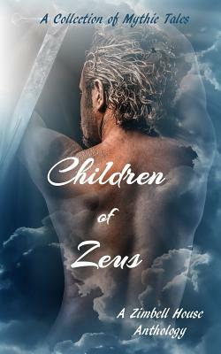Children of Zeus: A Collection of Mythic Tales by Zimbell House Publishing
