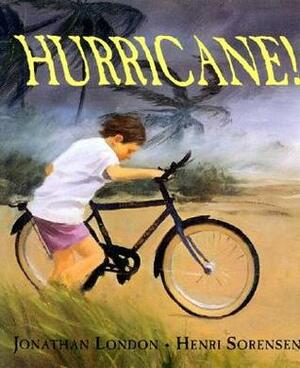 Hurricane! by Jonathan London, Henri Sorensen