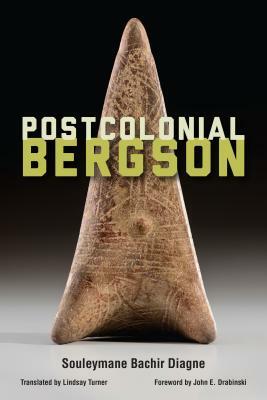 Postcolonial Bergson by Souleymane Bachir Diagne