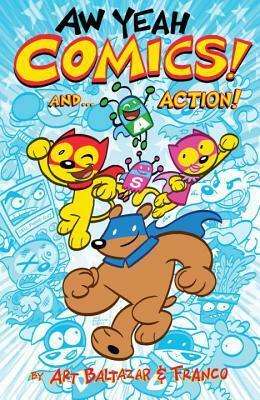 Aw Yeah Comics! And... Action! by Art Baltazar