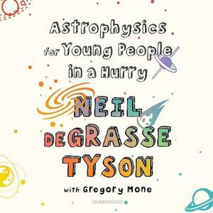 Astrophysics for Young People in a Hurry by Neil deGrasse Tyson