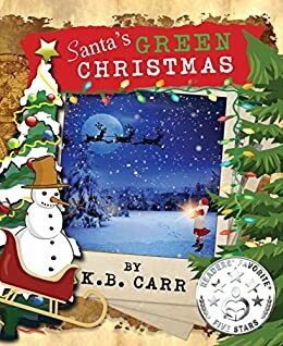 Santa's Green Christmas (The Weird & Wacky Planet series) by K.B. Carr