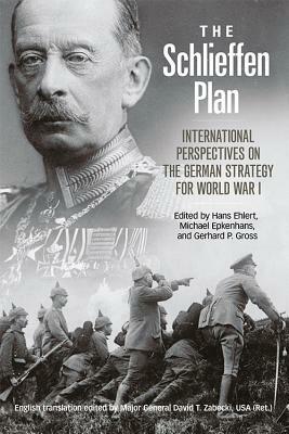 The Schlieffen Plan: International Perspectives on the German Strategy for World War I by 