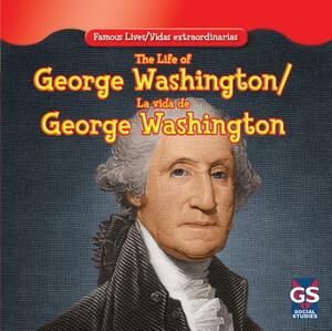 The Life of George Washington/La Vida de George Washington by Maria Nelson