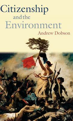 Citizenship and the Environment by Andrew Dobson