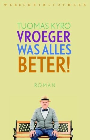 Vroeger was alles beter! by Annemarie Raas, Tuomas Kyrö