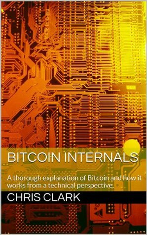 Bitcoin Internals by Chris Clark