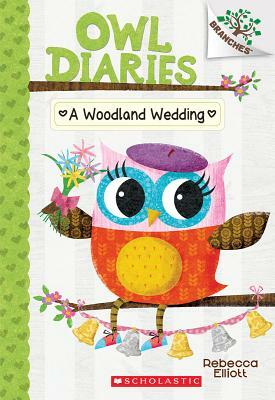 A Woodland Wedding: A Branches Book (Owl Diaries #3), Volume 3: A Branches Book by Rebecca Elliott