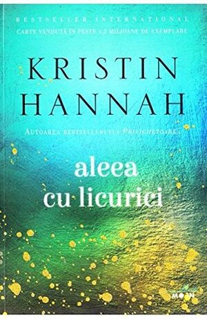 Aleea cu licurici by Kristin Hannah